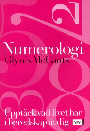 Numerologi : Upptäck vad livet har i beredskap åt dig; Glynis McCants; 2006