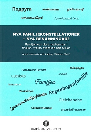 Nya familjekonstellationer - nya benämningar?; Anita Malmqvist, Asbjørg Westum, Umeå universitet. Institutionen för språkstudier; 2019