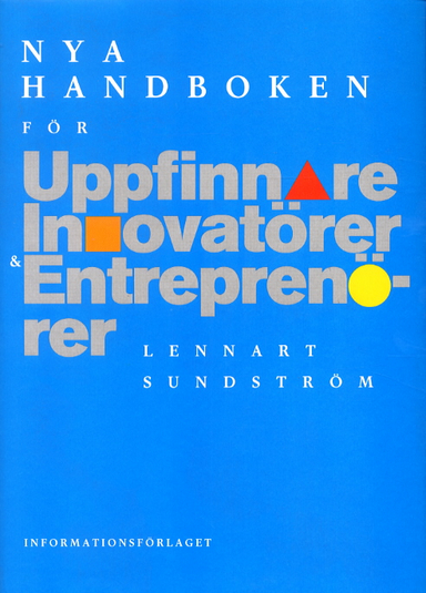 Nya handboken för uppfinnare, innovatörer och entreprenörer; Lennart Sundström; 2001