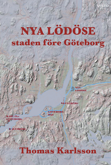 Nya Lödöse : staden före Göteborg; Thomas Karlsson; 2024