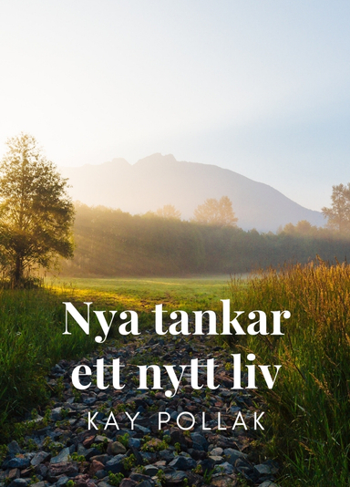 Nya tankar - ett nytt liv; Kay Pollak; 2019