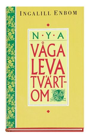 Nya våga leva tvärtom; Ingalill Enbom; 1999