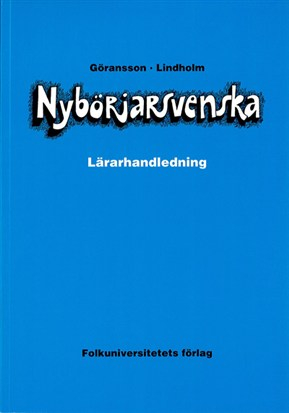 Nybörjarsvenska lärarhandledning; Ulla Göransson, Hans Lindholm; 2003