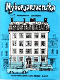 Nybörjarsvenska : nybörjarbok i svenska som främmande språk; Ulla Göransson; 1989