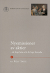 Nyemission av aktier – de lege lata och de lege ferenda; Rolf Skog, Klaes Edhall, Erik Nerep, Per Thorell, Carl Svernlöv, Hans Wibom, Christoffer Saidac, Karin Wallin-Norrman, Per Nordström; 2004