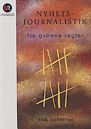 Nyhetsjournalistik : tio gyllene regler; Erik Fichtelius; 1997