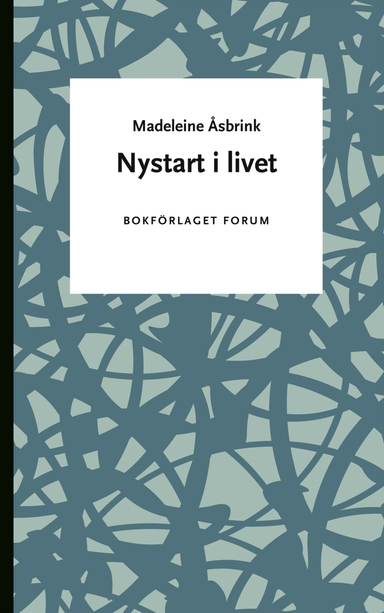 Nystart i livet : Hitta tillbaka till livsglädjen efter utbrändhet; Madeleine Åsbrink; 2011