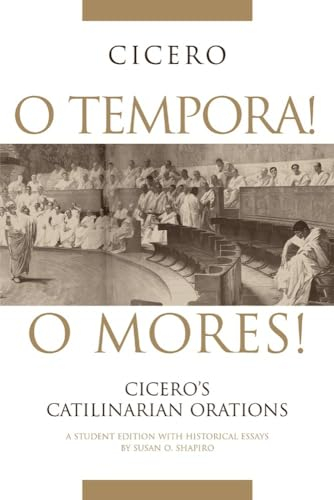 O tempora! O mores! : Cicero's Catilinarian orations : a student edition with historical essays; 106-43 f.Kr. Marcus Tullius Cicero; 2005