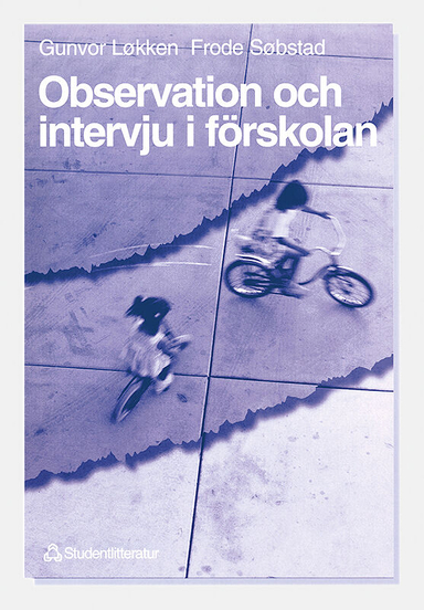 Observation och intervju i förskolan; Frode Søbstad, Gunvor Løkken; 1995