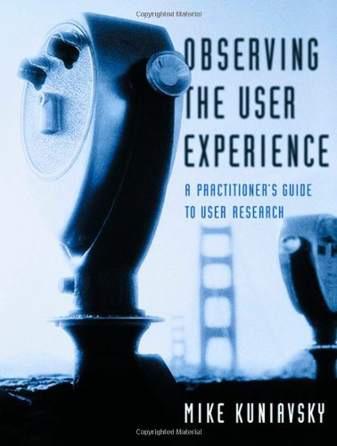 Observing the User Experience; Mike Kuniavsky; 2003