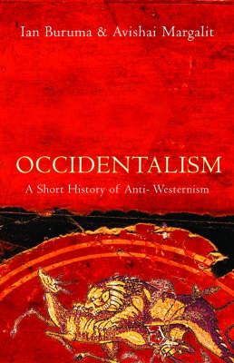 Occidentalism: A Short History of Anti-Westernism; Ian Buruma, Avishai Margalit; 2004