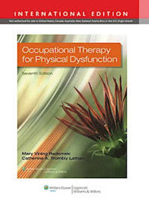 Occupational Therapy for Physical Dysfunction; Mary Vining Radomski; 2013