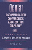 Ocular Accommodation, Covergence, and Fixation Disparity; David A. Goss; 1995