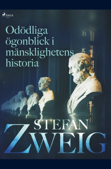 Odödliga ögonblick i mänsklighetens historia; Stefan Zweig; 2019