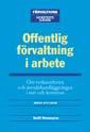 Offentlig förvaltning i arbete : Om verksamheten i och handläggningen av ärenden i stat och kommun; Cram101 Textbook Reviews; 2004