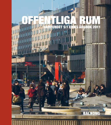 Offentliga rum; Monica Andersson, Björn Badersten, Britt-Marie Salmén, Laila Reppen, Jan Garnet, Karloina Keyzer, Martin Rörby, Johan Mårtelius, Per Wirtén, Sara L Bränström, Anna Gustafsson, Ulf Sörenson, Andreas Pemer, Sven Lilja, Mats Berglund, Mats Hayen, Anna Götlind, Klas Åmark, Herman Schück, Ann-Charlotte Backlund; 2011