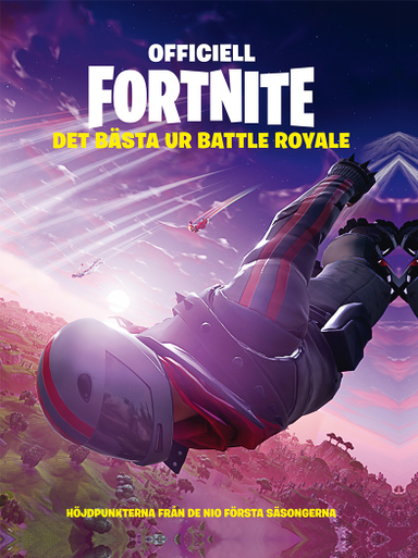 Officiell Fortnite : det bästa ur Battle Royale; Rasmus Carlsson; 2019