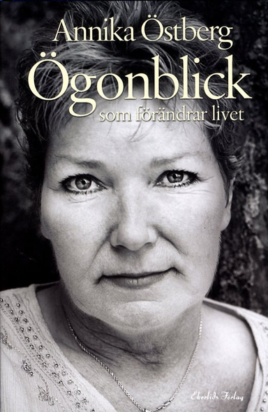 Ögonblick som förändrar livet; Annika Östberg; 2011