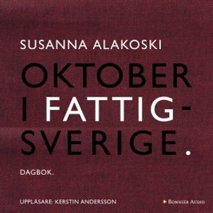 Oktober i Fattigsverige : dagbok; Susanna Alakoski; 2015