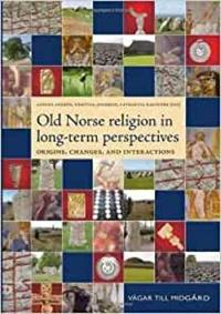 Old Norse religion in long-term perspectives : origins, changes and interactions : an international conference in Lund, Sweden, June 3-7, 2004; Anders Andrén; 2006