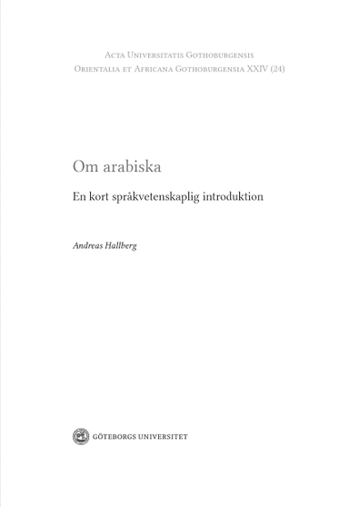 Om arabiska: en kort språkvetenskaplig introduktion; Hallberg Andreas; 2023