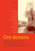 Om demens - Klinisk bild, utredning, vård och omvårdnad.; Hans Basun, Gunilla Armanius Björlin, Barbro Beck-Friis, Sirkka-Liisa Ekman, Elisabet Englund, Maria Eriksdotter Jönhagen, Lars Gustafson, Lars Lannfelt, Louise Nygård, Karin Sparring Björkstén, Beata Terzi, Lars-Olof Wahlund, Anders Wimo; 2004