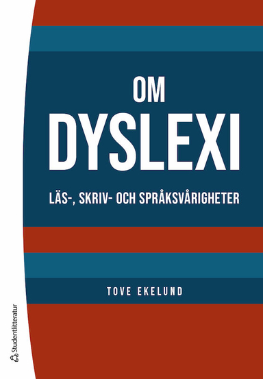 Om dyslexi : läs-, skriv- och språksvårigheter; Tove Ekelund; 2023