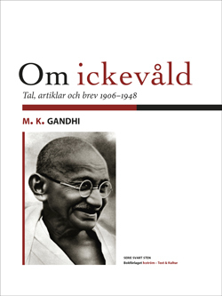 Om ickevåld : tal, artiklar och brev från åren 1906-1948; Mahatma Gandhi; 2014