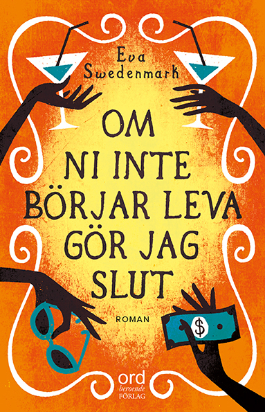 Om ni inte börjar leva gör jag slut; Eva Swedenmark; 2016