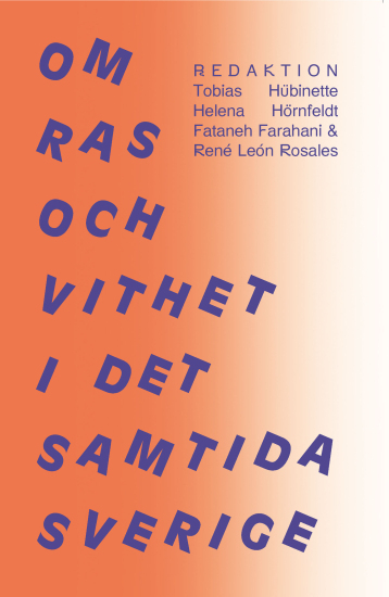 Om ras och vithet i det samtida Sverige; Tobias Hübinette, Helena Hörnfeldt, Fataneh Farahani, René León Rosales, Daphne Arbouz, Yasemin Salik, Ylva Habel, Daniel Cidrelius, Oscar Pripp, Magnus Öhlander, Augustin Erba, Ina Wood, Linda Berg, Danjel Nam, Carina Tigervall, Angelica Tibblin Chen, Patrik Lundberg, Yael Feiler, Madeleine Romero, Catrin Lundström, Veronica Orostica Roa, Manlin Sterner; 2012