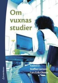 Om vuxnas studier; Per Andersson, Liselott Aarsand, Rolf Lander, Sam Paldanius, Per-Olof Thång, Staffan Larsson, Katarina Sipos-Zackrisson, Karin Lumsden Wass, Lars-Erik Olsson, Monica Larson; 2006