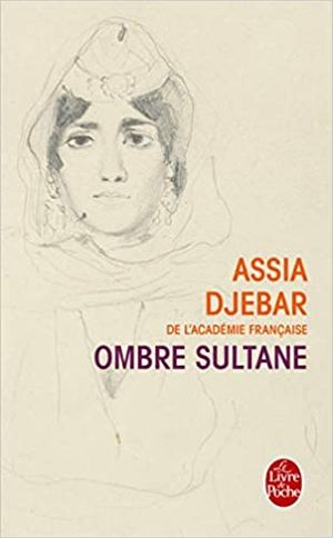 Ombre Sultane; Assia Djebar; 2006