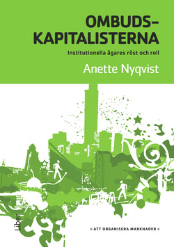 Ombudskapitalisterna : institutionella ägares röst och roll; Anette Nyqvist; 2015