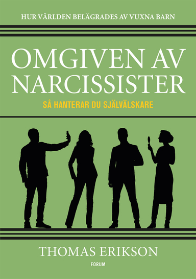 Omgiven av narcissister : så hanterar du självälskare; Thomas Erikson; 2021