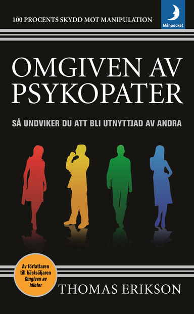 Omgiven av psykopater : så undviker du att bli utnyttjad av andra; Thomas Erikson; 2019