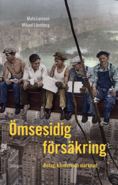 Ömsesidig försäkring : Bolag, kunder och marknad; Mats Larsson, Mikael Lönnborg; 2018