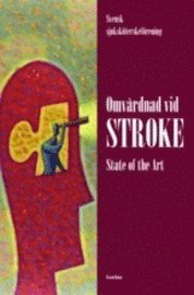 Omvårdnad vid stroke State of the Art; Svensk Sjuksköterskeförening; 2005