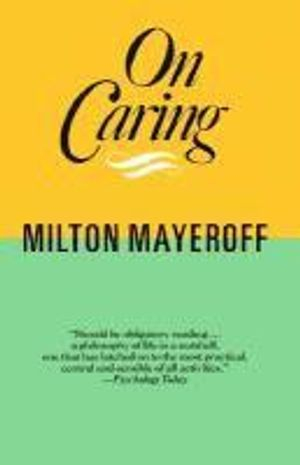 On Caring; Milton Mayeroff; 1990