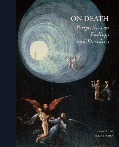 On Death: Perspectives on endings and eternities; Andrei Znamenski, Martin Worthington, Angela Sumegi, Simon Sorgenfrei, Sheldon Solomon, Per Snaperud, Hans Ruin, Patrick O'Sullivan, Per-Johan Norelius, Anna Nordlund, Svante Nordin, Michael Hviid Jacobsen, Ole Martin Høystad, Joel Halldorf, Helena Granström, Peter J. Forshaw, Magnus Florin, Per Faxneld, Ingrid Dunér, Marie Daouda, Stephen Cave, Pär Cassel, Måns Broo, Nils Billing, Philip Almond; 2025