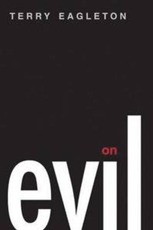 On evil; Terry Eagleton; 2010