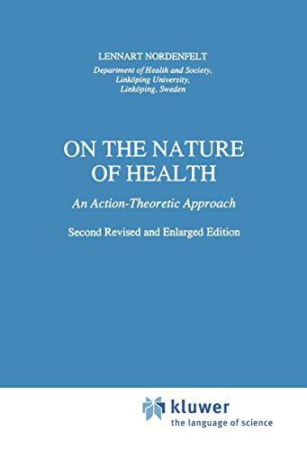 On the nature of health : an action-theoretic approach; Lennart Nordenfelt; 1995