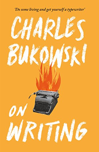 On Writing; Charles Bukowski; 2016