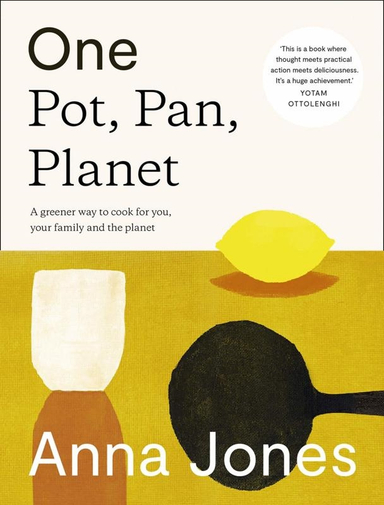 One: The Only Way to Cook for You, Your Family and the Planet; Anna Jones; 2021