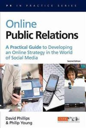 Online Public Relations; David Phillips, Philip Young; 2009