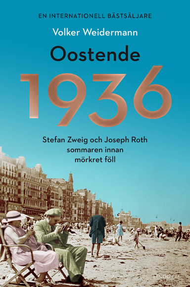 Oostende 1936 - Stefan Zweig och Joseph Roth sommaren innan mörkret föll; Volker Weidermann; 2019