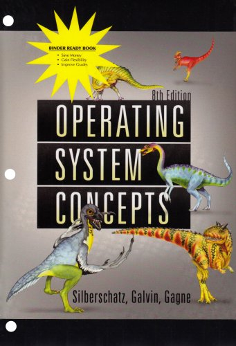 Operating System Concepts 8th Edition Binder Ready Version; Abraham Silberschatz, Greg Gagne, Peter Baer Galvin; 2008