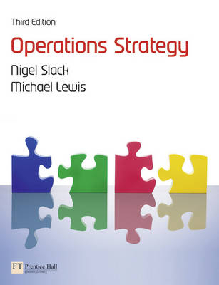 Operations Strategy; Nigel Slack, Michael Lewis; 2011