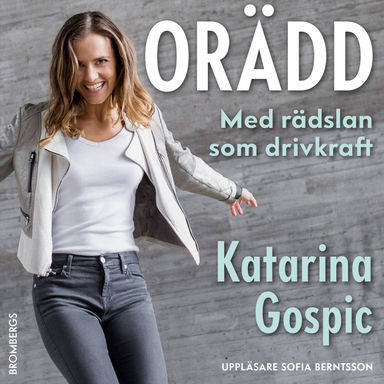 Orädd : med rädslan som drivkraft; Katarina Gospic; 2020