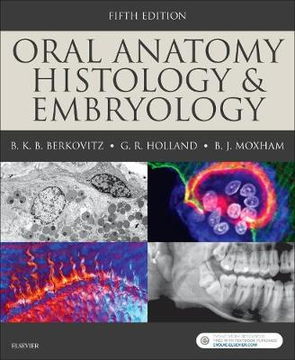 Oral Anatomy, Histology and Embryology; Barry K B Berkovitz; 2018