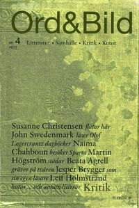 Ord&Bild 4(2011) Kritik; Beata Agrell, Mona Blåsjö, Conny Blom, Jesper Brygger, Naima Chahboun, Susanne Christensen, Torbjörn Elensky, Kristian Hallberg, Johanne Lykke Holm, Leif Holmstrand, Karin Håkansson, Martin Högström, Adreas Kittel, Lyra Ekström Lindbäck, Andreas Stoopendaal, Johan Swedenmark, Linda Östergaard; 2011